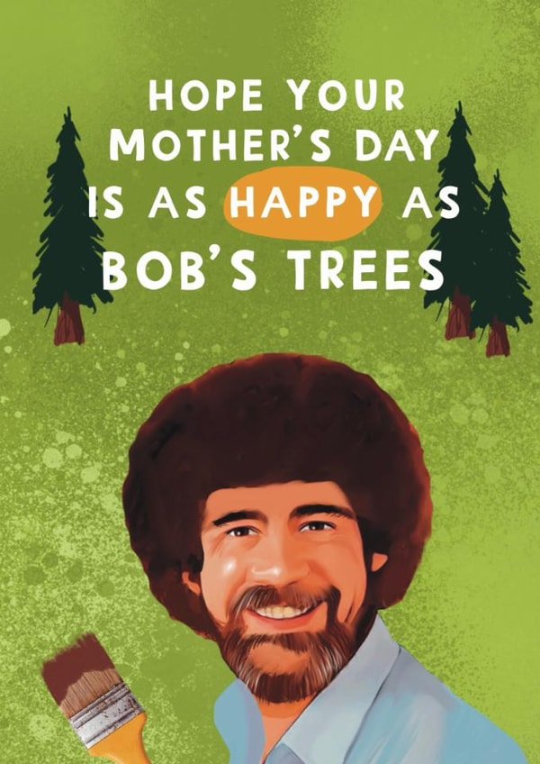 Funny Mother's Day Card - Bob Ross created by Giddy Kipper