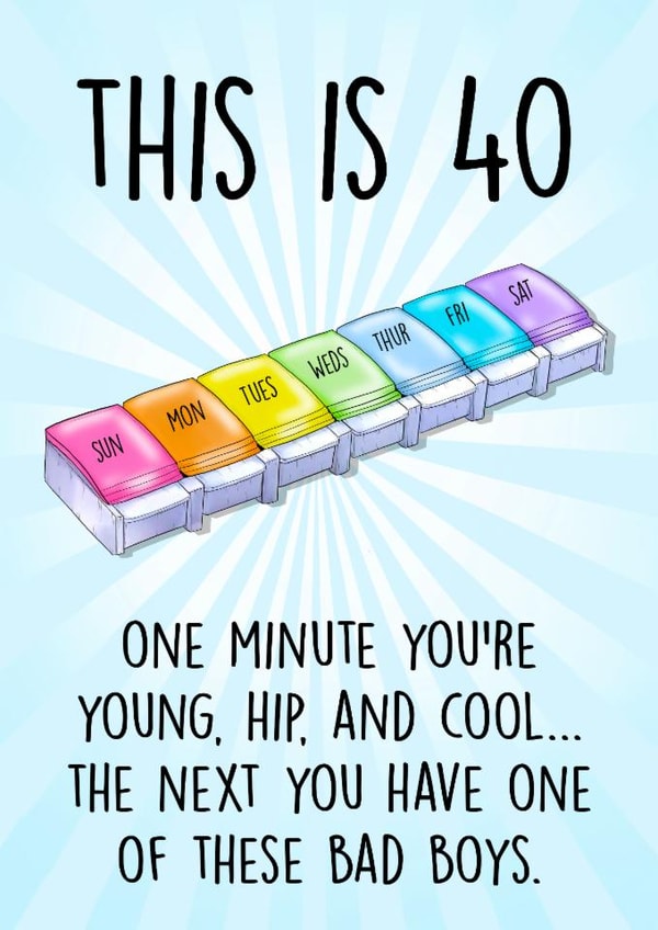 Funny 40th Birthday Card - This Is 40 - Pill Box created by Poppy & Mabel 
