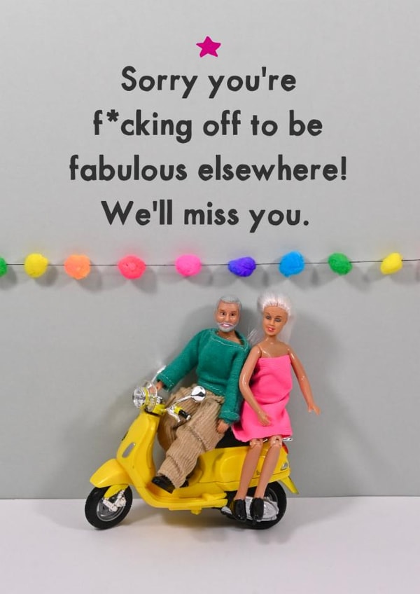Funny Leaving Card - Sorry You're Fucking Off To Be Fabulous Elsewhere created by Bold & Bright Cards