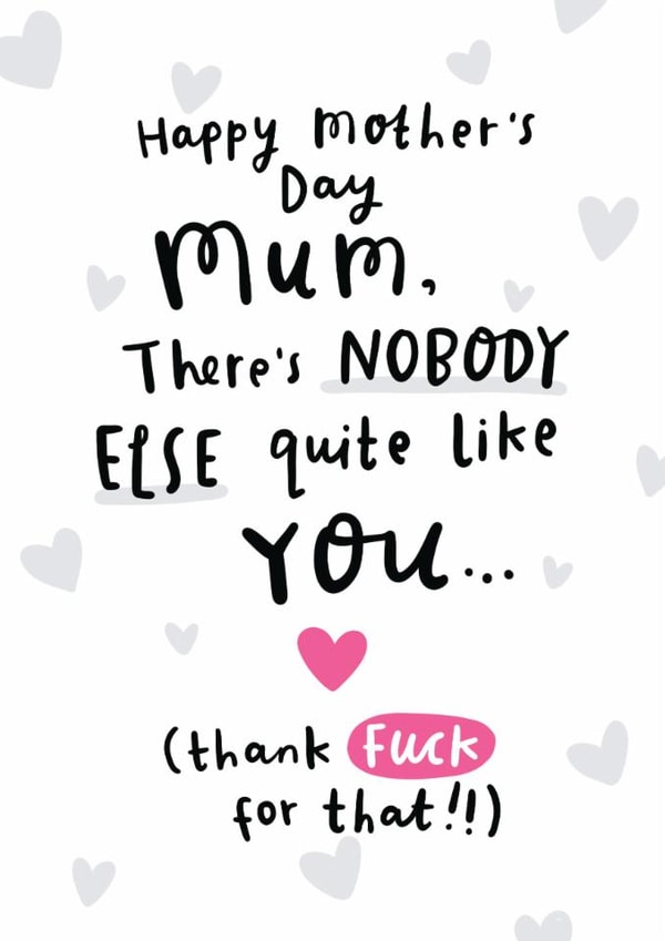 Funny Mother's Day Card - Nobody Quite Like You created by Arrow Gift Co