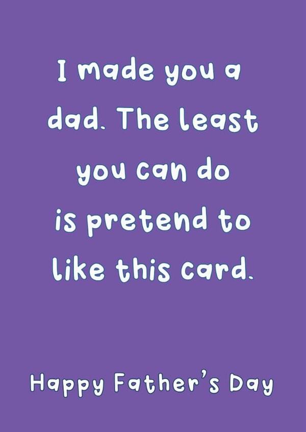 Funny Father's Day Card - I Made You A Dad - Pretend To Like This Card created by @Laura Lonsdale Designs