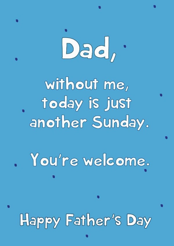 Funny Father's Day Card - Just Another Sunday - You're Welcome created by @Laura Lonsdale Designs