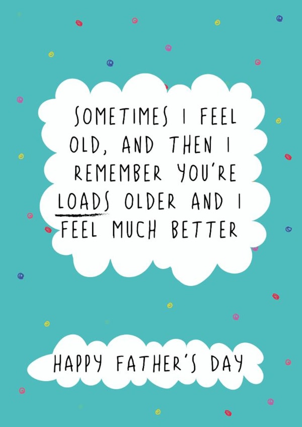 Funny Father's Day Card - Sometimes I Feel Old created by @Laura Lonsdale Designs