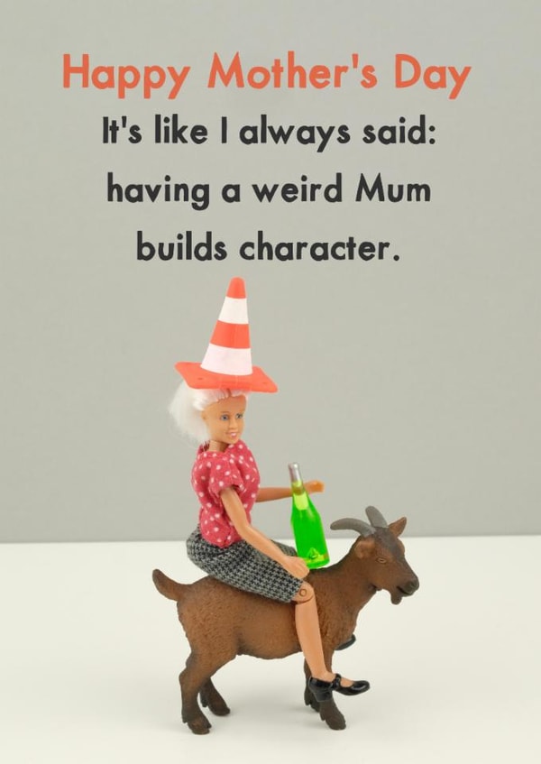 Funny Mothers Day Card - Weird Mum Builds Character created by Bold & Bright Cards