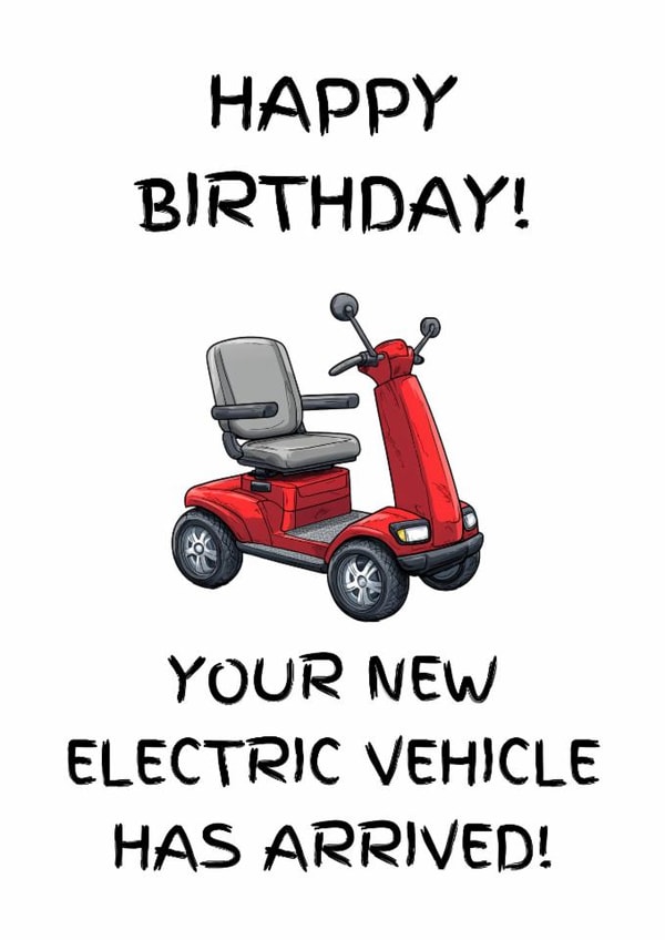Funny birthday card for older person - new electric vehicle - cheeky age joke created by Lost Voice Guy
