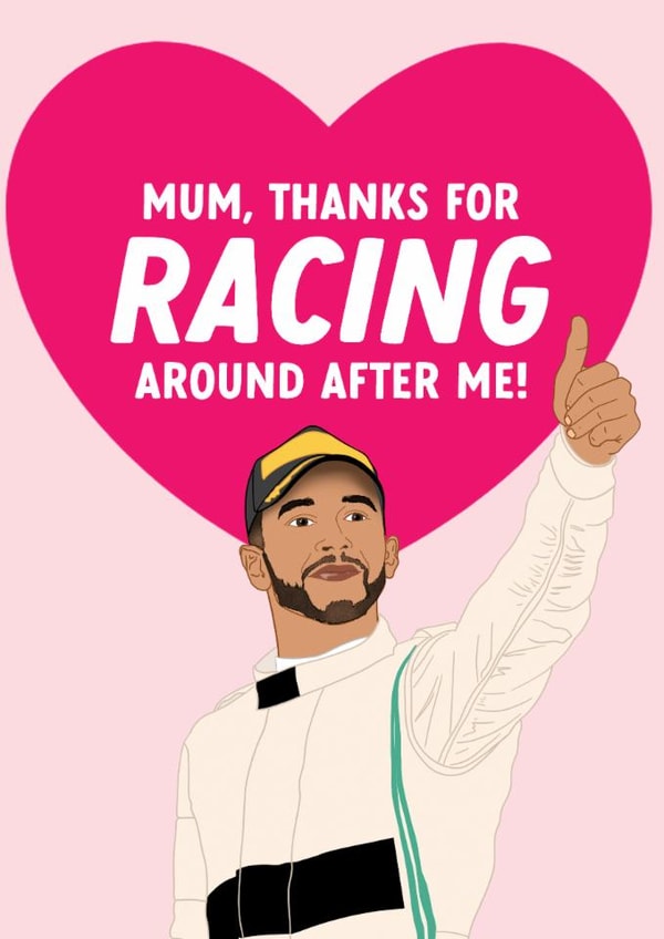 Punny Mother's Day Card - Lewis Hamilton - Racing Around After Me! created by The Cake Thief