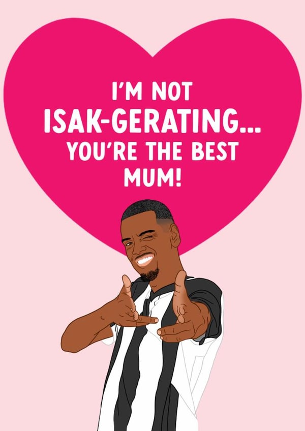 Newcastle United Mother's Day Card - Alexander Isak - You're The Best Mum created by The Cake Thief