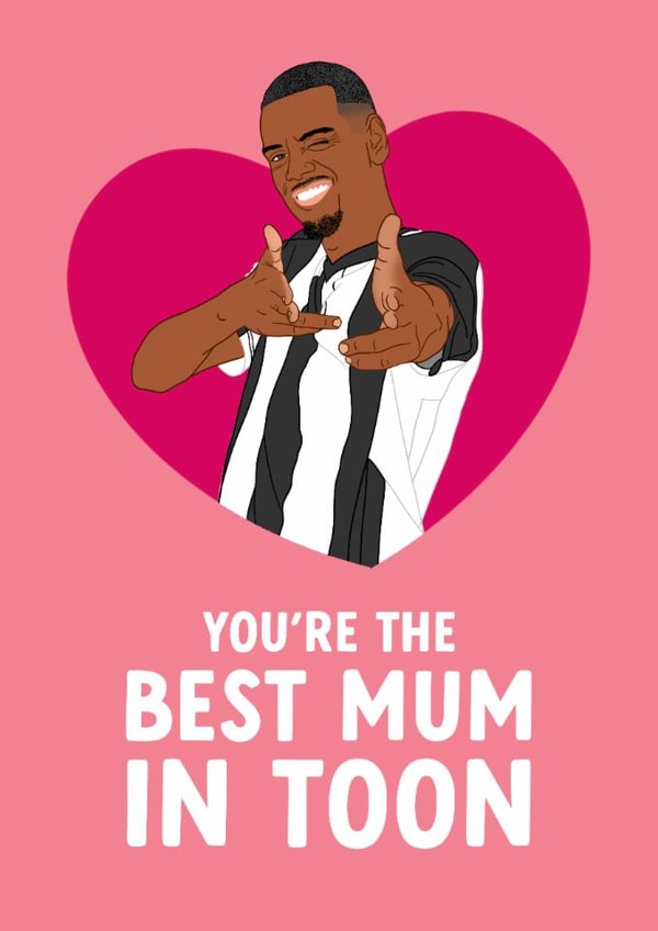Newcastle United Mother's Day Card - Alexander Isak - Best Mum In Toon created by The Cake Thief