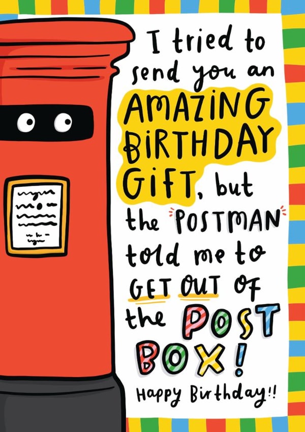 Funny Birthday Card - Get Out Of The Postbox - Amazing Birthday Gift created by Arrow Gift Co