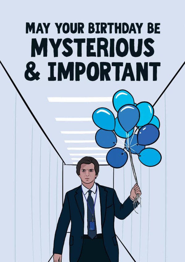 Funny Birthday Card - Severance - Mysterious And Important created by Woody's Design