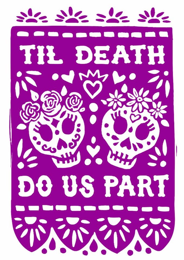 Arty Wedding/Anniversary Card - Sugar Skulls - Til Death Do Us Part created by Woah there Pickle