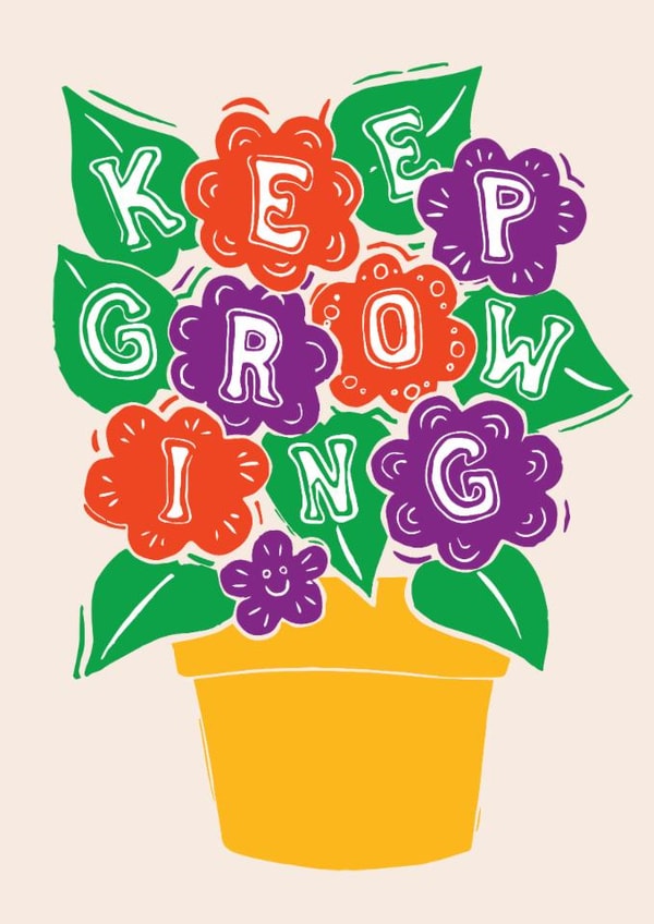 Arty Just Because Card - Keep Growing created by Woah there Pickle