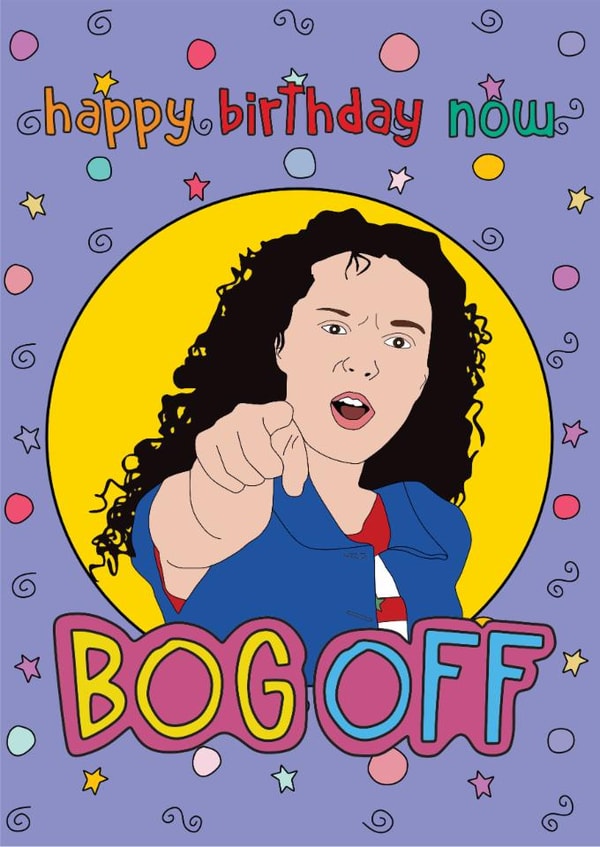 Funny Birthday Card - Tracy Beaker - Bog Off created by Pretty Unique Gifts