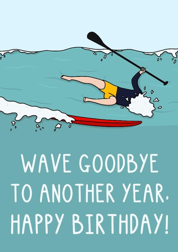 Funny Birthday Card - Wave Goodbye To Another Year - Paddle Board created by OhJaye