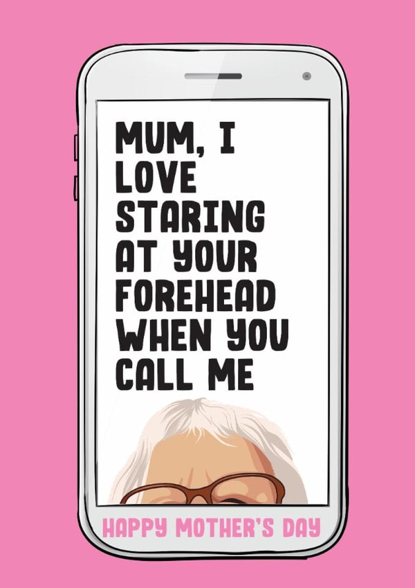 Funny Mother's Day Card - Facetime - Love Staring At Your Forehead created by Filthy Sentiments