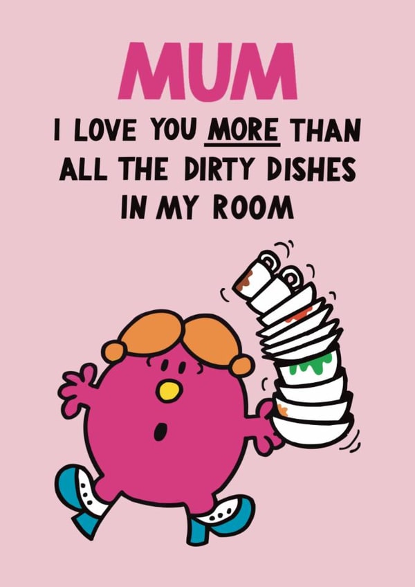 Fun Mother's Day Card - Mr. Men - Love You More Than All The Dirty Dishes In My Room created by Mr. Men