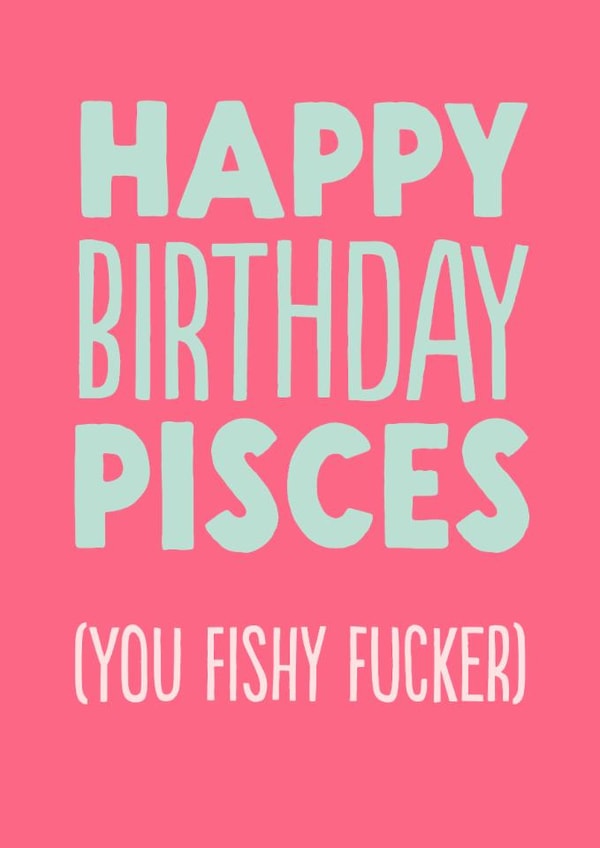 Funny Birthday Card - Pisces - Fishy Fucker created by The Buddy Fernandez Card Co.