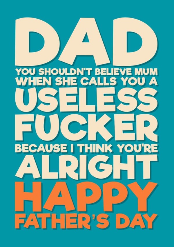 Rude Father’s Day Card - Mum Thinks You're Useless - I Think You're Alright created by Blind Faith