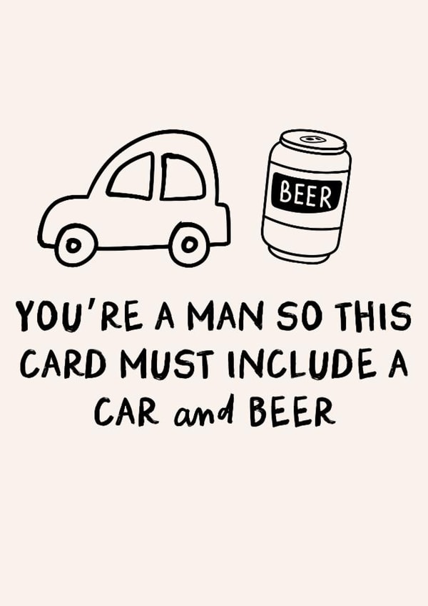 A Card For A Man Must Include A Car and Beer - Funny Card For Men created by HoneyDays Studios