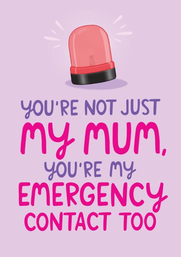 Fun Mother's Day Card - Emergency Contact - Siren created by The Cake Thief