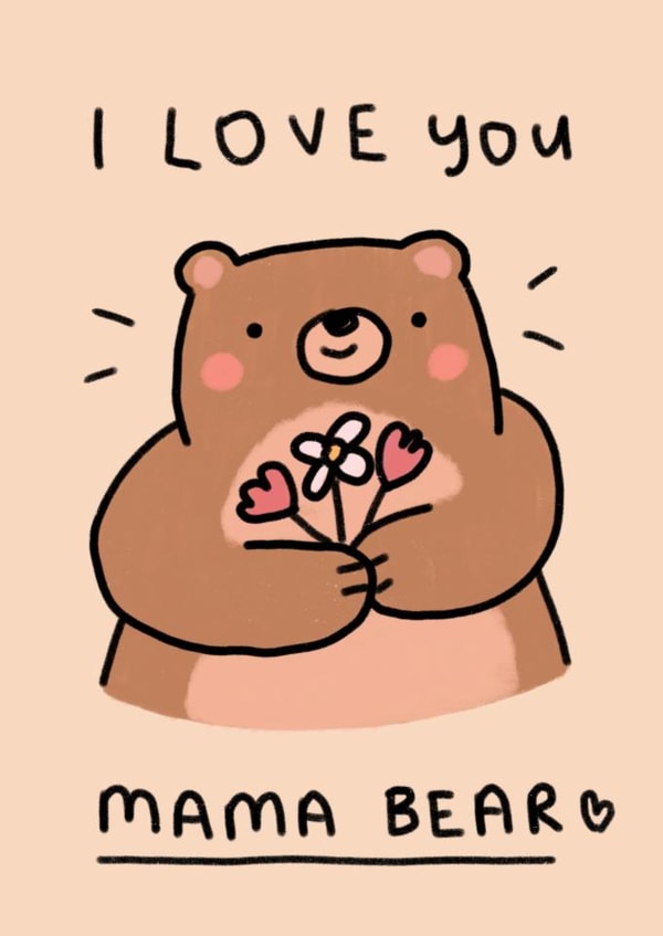 Cute Birthday/Mother's Day Card - Mama Bear - I Love You created by Wren & Wilson