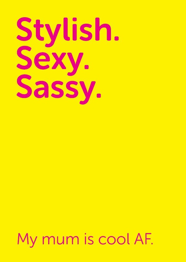 Bold Mother's Day Card - Cool AF - Stylish, Sexy, Sexy created by Lucy Maggie Designs