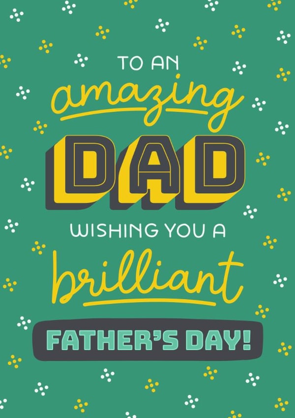 Classic Father's Day Card - To An Amazing Dad - Brilliant Father's Day created by Evie Garnett Designs