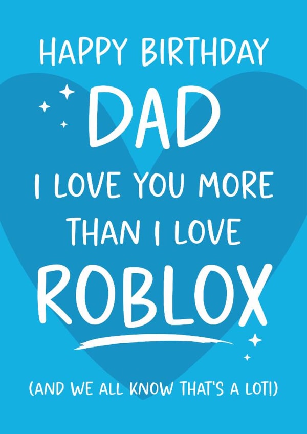 Fun Birthday Card - For Dad - I Love You More Than Roblox created by Tiger Feet Creations