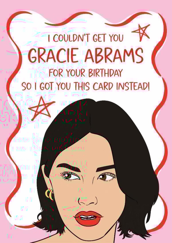 Fun Birthday Card - Gracie Abrams - I Couldn't Get You Gracie Abrams created by Tiger Feet Creations
