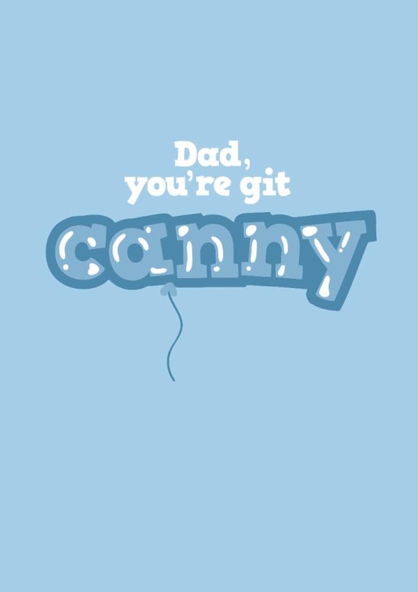 Cute Birthday Card for Your Git Canny Dad - Balloons - Mackem/Geordie Slang created by @thats.canny