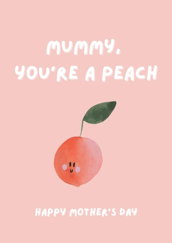 You're a Peach | Happy Mother's Day | Mummy created by Alice James