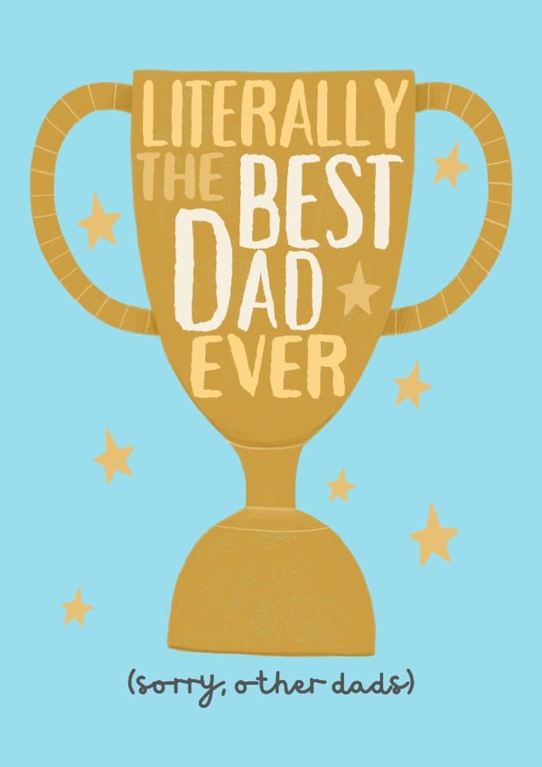 Cute Father's Day Card - Literally The Best Dad Ever - Sorry, Other Dads created by Sian Moore Illustration