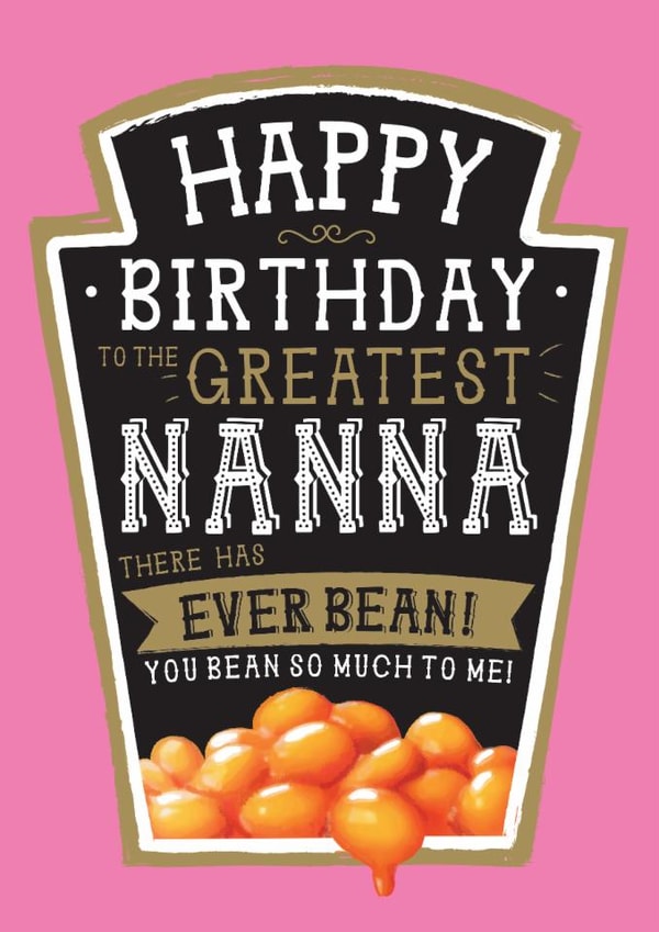 Funny Birthday Card - Greatest Nanna - Heinz Beans created by  la la la     Designs