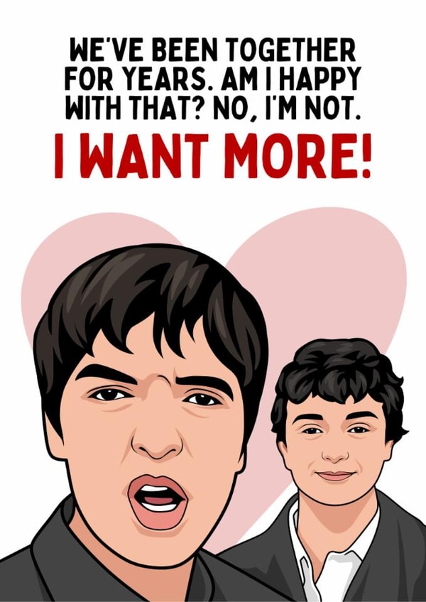 Funny Anniversary Card - Noel Gallagher Interview - I Want More! created by Sundiva Designs