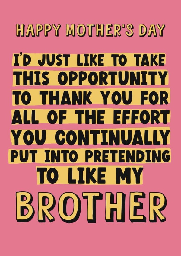 Cheeky Mother's Day Card - Thank You - For Pretending To Like My Brother created by Giddy Kipper