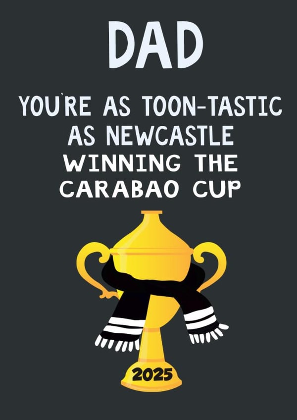 Fun Football Birthday Card - For Dad - Newcastle United Carabao League Cup 2025 created by Kerrylovescards