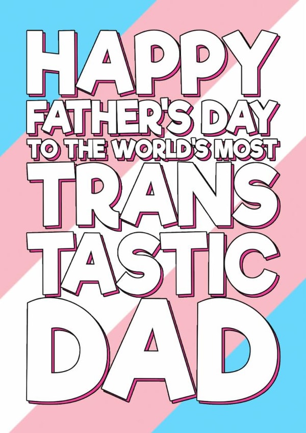 Funny Birthday Card - Trans Tastic Dad created by Blind Faith