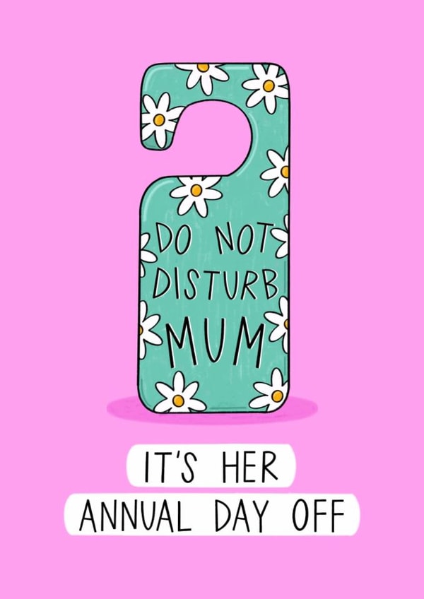 Funny Mother's Day Card - Do Not Disturb - Annual Day Off created by Muses & May