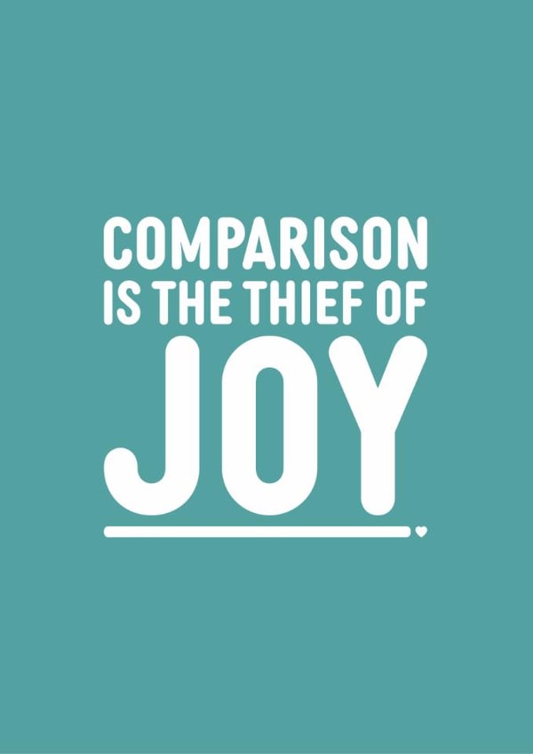 Just Because - Uplifting - Comparison is the Thief of Joy - Friend/Family - BLUE created by Tada! designs