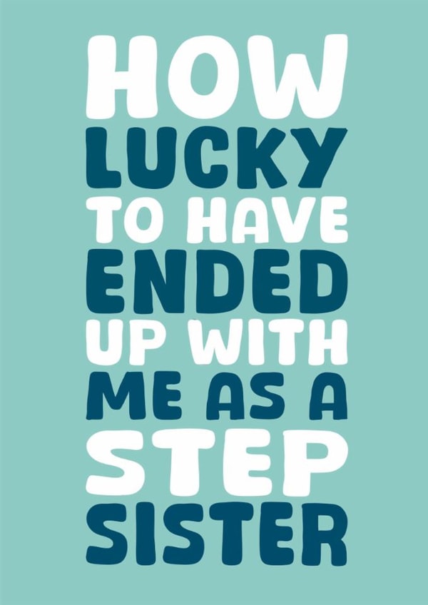 Funny Birthday Card - From Stepsister - Lucky created by Stuck Shop Gifts
