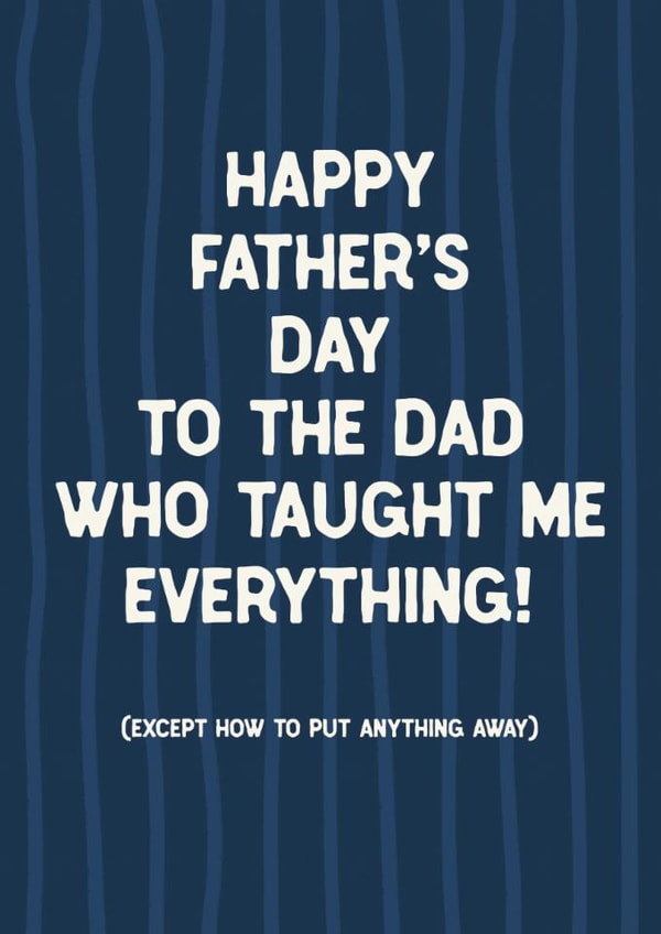 Cheeky Father's Day Card - Taught Me Everything - Put Anything Away created by Sweetlove Press
