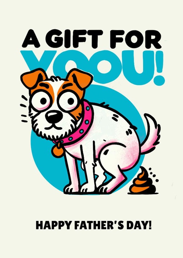 Funny Father’s Day Card - From The Dog - A Gift For You! created by Chocolate Frog
