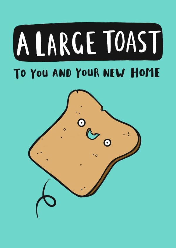 Funny New Home Card - A Large Toast created by Jimmy Doodle
