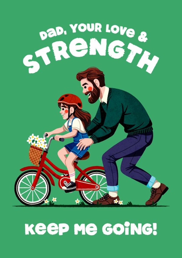 Cute Father's Day Card - Dad, Your Love & Strength Keep Me Going - Bike created by Folio | Ian Owen