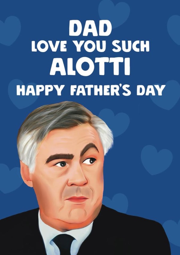 Funny Father’s Day Card - Carlo Ancelotti - Love You Alotti created by Giddy Kipper