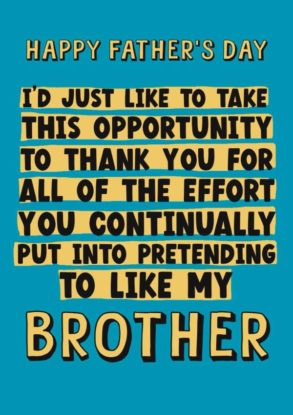 Funny Father’s Day Card - Sibling Rivalry - Pretending To Like My Brother created by Giddy Kipper