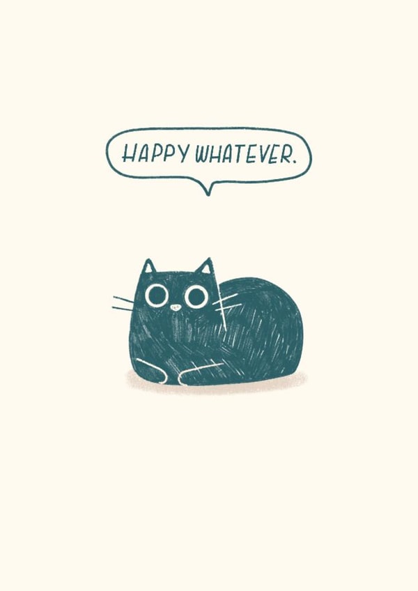 Cute Birthday Card - Happy Whatever - Cat created by Pilea Press
