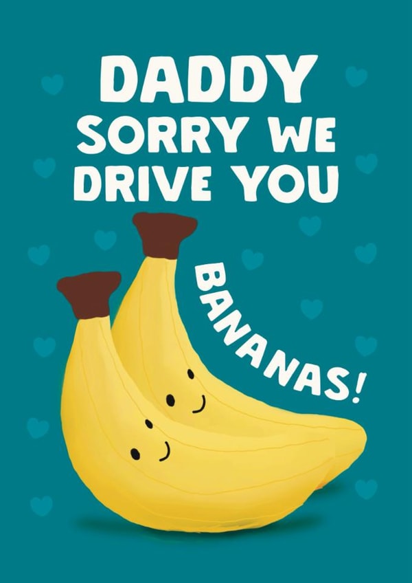 Cut Father’s Day Card - Daddy - Sorry We Drive You Bananas created by Giddy Kipper