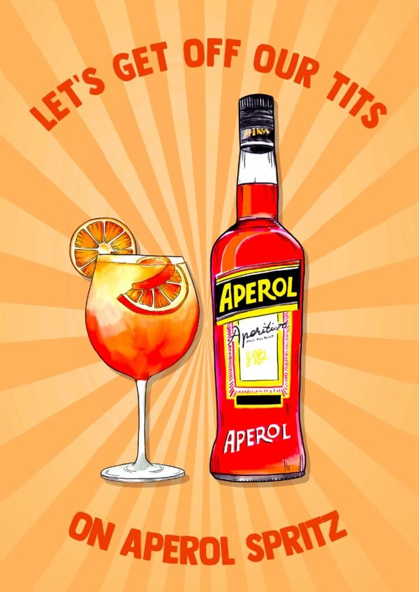 Fun Birthday Card - Let's Get Off Our Tits - Aperol Spritz created by Poppy & Mabel 