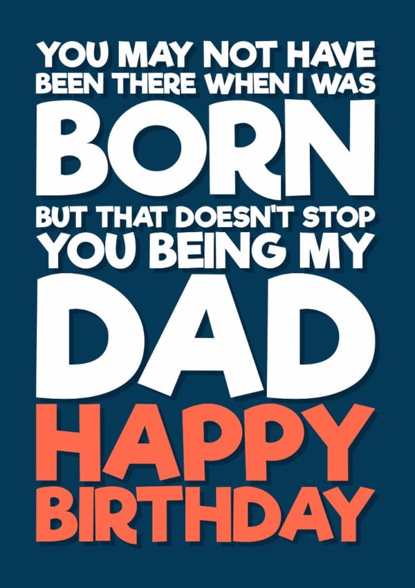 Classic Birthday Card - Step Dad - Doesn't Stop You Being My Dad created by Blind Faith